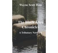The Black Alice Chronicles: The Tributary Network