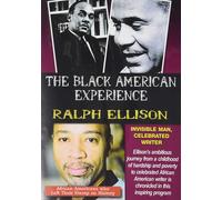 THE BLACK AMERICAN EXPERIENCE: RALPH ELLISON - INVISIBLE MAN, CELEBRATED WRITER