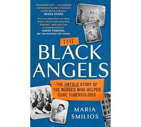 The Black Angels: The Untold Story of the Nurses Who Helped Cure Tuberculosis, as seen on BBC Two Between the Covers