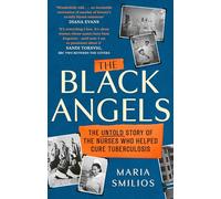 The Black Angels: The Untold Story of the Nurses Who Helped Cure Tuberculosis, as seen on BBC Two Between the Covers