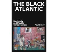 The Black Atlantic : Modernity and Double Consciousness