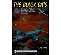 The Black Bats: CIA Spy Flights over China from Taiwan 1951-1969