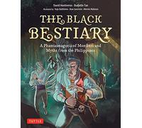 The Black Bestiary: A Phantasmagoria of Monsters and Myths from the Philippines (An Alejonoro Pardo Compendium)