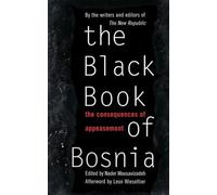 The Black Book Of Bosnia: The Consequences Of Appeasement (New Republic Book)