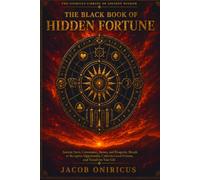 The Black Book of Hidden Fortune: Ancient Tarot, Cartomancy, Runes, and Prosperity Rituals to Recognize Opportunity, Cultivate Good Fortune, and Transform Your Life