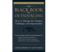 The Black Book of Outsourcing: How to Manage the Changes, Challenges, and Opportunities