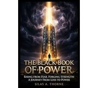 THE BLACK BOOK OF POWER: Rising from Fear, Forging Strength: A Journey from Loss to Power