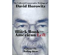 The Black Book of the American Left Volume 9: Ruling Ideas