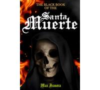The Black Book Of The Santa Muerte (Holy Death Collection)