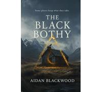 The Black Bothy: Some places keep what they take. (The Archive Files)