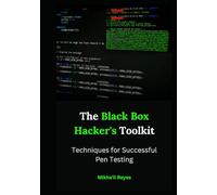 The Black Box Hacker's Toolkit: Techniques for Successful Pen Testing