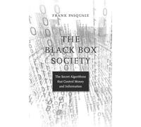 The Black Box Society - The Secret Algorithms That Control Money and Information