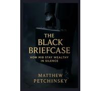 The Black Briefcase: How MiB Stay Wealthy in Silence
