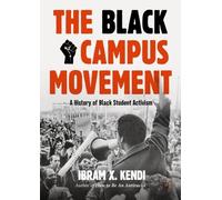 The Black Campus Movement: A History of Black Student Activism (Contemporary Black History)