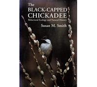 The Black-capped Chickadee and Related Species: Behavioral Ecology and Natural History (Comstock Book)