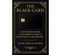 The Black Card: Contradictions, Conformity, and the High Price of Belonging