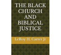 THE BLACK CHURCH AND BIBLICAL JUSTICE