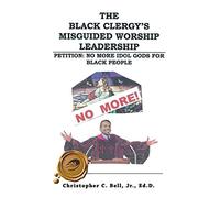 The Black Clergy's Misguided Worship Leadership: Petition: No More Idol Gods for Black People