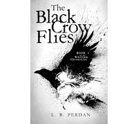 The Black Crow Flies: (The Whittam Chronicles Book 1)