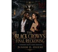 THE BLACK CROWN’S FINAL RECKONING: She came to destroy his empire. He became the only man standing between her and a war without borders. (The Black Crown Dynasty)