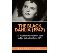 The Black Dahlia (1947): The Beautiful Victim, the Brutal Crime, and the Endless Hunt for the Kill*r: 3 (Strange Events: True Accounts That Defy Belief)