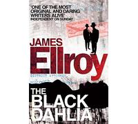 The Black Dahlia : The first book in the classic L.A. Quartet crime series