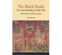 The Black Death 1348 - 1350: A Brief History with Documents: A Brief History with Documents (The Bedford Series in History and Culture)