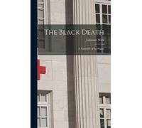 The Black Death; a Chronicle of the Plague