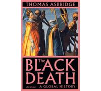 The Black Death: A Global History by Thomas Asbridge Hardcover Book