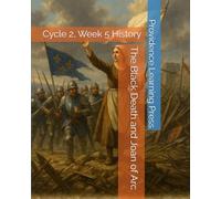 The Black Death and Joan of Arc: Cycle 2, Week 5 History