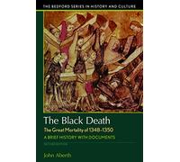 The Black Death, the Great Mortality of 1348-1350: A Brief History with Documents (Bedford Cultural Editions)