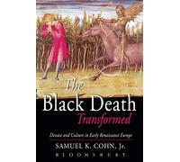 The Black Death Transformed: Disease and Culture in Early Renaissance Europe (Arnold Publication)