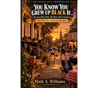 The Black DNA Chronicles: You Know You Grew Up Black If…: The Unwritten Rules We Never Had to Explain Volume Two: Around the Way
