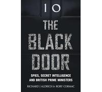 The Black Door: Spies, Secret Intelligence and British Prime Ministers