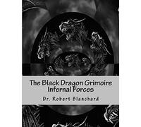 The Black Dragon Grimoire: Part II - Of The Red Dragon Grimoire - Forces Infernal