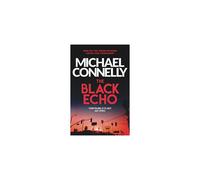 The Black Echo (Harry Bosch Series): Revised Edition of Bosch's First LAPD Case by Michael Connelly