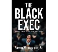 The Black Exec: And the Seven Myths