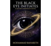 The Black Eye Initiates: A Saturn Conspiracy Novel