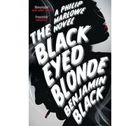 The Black Eyed Blonde: A Philip Marlowe Novel by Benjamin Black (2015-03-02)