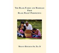 The Black Family and Marriage From Black Males' Perspective