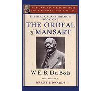 The Black Flame Trilogy: Book One, The Ordeal of Mansart: The Oxford W. E. B. Du Bois, Volume 11