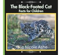 The Black-Footed Cat: Facts for Children (Informational Series)