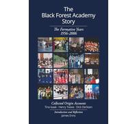 The Black Forest Academy Story: The Formative Years 1956-2006