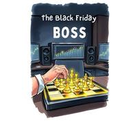 The Black Friday Boss: A Strategic Shopping & Budget Planner: Your Ultimate Guide to Tracking Deals, Managing Spending, and Maximizing Holiday Savings