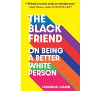 The Black Friend: On Being a Better White Person