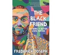 The Black Friend: On Being a Better White Person