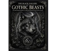 The Black Gallery: Gothic Beasts: A Gothic Noir & Dark Academia Grayscale Coloring Book Featuring 50 Museum-Quality Gothic Animal Portraits, Victorian ... Wolves, Owls, Black Cats, Stags & More