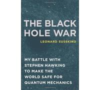 The Black Hole War: My Battle with Stephen Hawking to Make the World Safe for Quantum Mechanics 1st (first) by Susskind, Leonard (2008) Hardcover