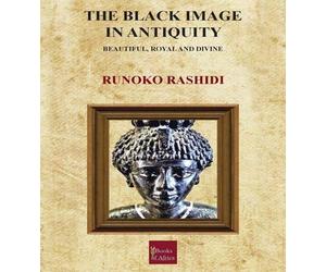The Black Image in Antiquity: Beautiful, Royal and Divine