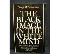 The Black Image in the White Mind: The Debate on Afro-American Character and Destiny, 1817-1914 (Wesleyan Paperback)